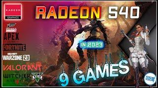 Radeon 540 in 9 GAMES    2023