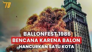 Detik - Detik Festival Yang Hancurkan Satu Kota Bencana Ballonfest 1986