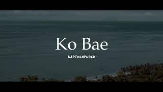 KapthenpureK - Ko Bae Official Audio