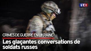 Crimes de guerre  les aveux des soldats russes