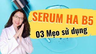 03 Mẹo sử dụng serum ha b5 đúng cách để cấp ẩm và phục hồi - Bác sĩ Nguyên