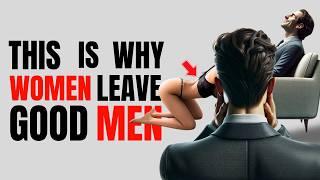 Why Women LEAVE Good Men For Jerks ThIs May Hurt Your Feelings