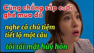 Cùng chồng sắp cưới ghé mua đồ nghe cô chủ tiệm tiết lộ một câu tôi tái mặt hủy hôn