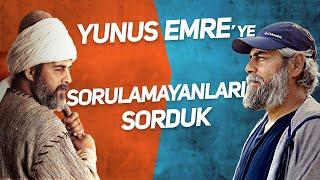 Yunus Emreye Sorulamayanları Sorduk