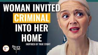 Woman Invited Criminal Into Her Home  @DramatizeMe.Special