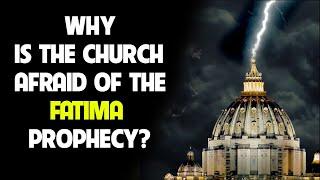 2024 And Its All Over Why Is The Church Afraid Of The The Third Fatima Prophecy?