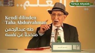 Kendi Dilinden Taha Abdurrahman    طه عبدالرحمن متحدثاً عن نفسه