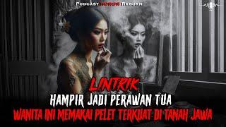 LINTRIK  KEBELET NIKAH WANITA INI MEMAKAI PELET TERKUAT DI TANAH JAWA 