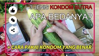 Unboxing + Review + Coba 3 Varian Kondom Sutra - Bonus Cara Pakai Kondom Dengan Benar Biar Gak Bocor