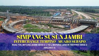 Simpang Susun Jambi  Interchange Tempino - Muaro Sebapo  2 Juni 2024