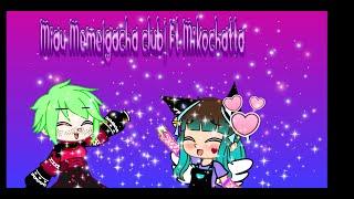 Miau meme gacha club ft Mikochatta