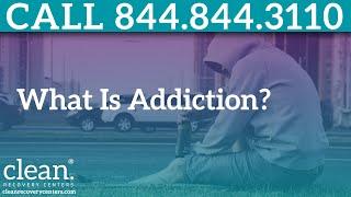 What Is Addiction?