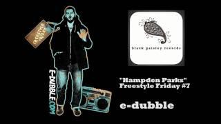 e-dubble - Hampden Parks Freestyle Friday #7