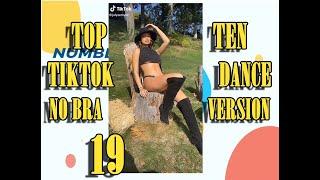 NO BRA VERSION- TOP TEN TIKTOK DANCE - 19 - #NoBraChallenge