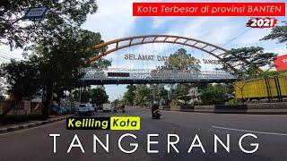 Kota Tangerang 2021 - Suasana Asli Keliling Kota Terbesar di Provinsi BANTEN makin Keren 