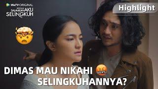 Jangan Salahkan Aku Selingkuh  Highlight EP02 Gak Tahu Malu Dimas Mau Nikahi Selingkuhannya