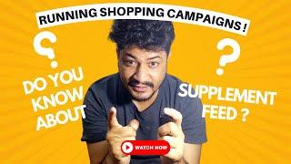  Must Watch   What is Supplement Feed in Shopping Campaign - Why You Should Use It ?