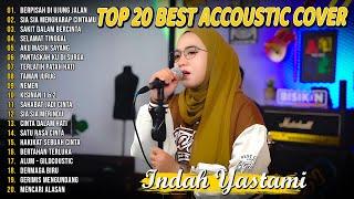 Indah Yastami Top 20 Best Akustik Terpopuler  Sakit Dalam Bercinta  Indah Yastami Full Album