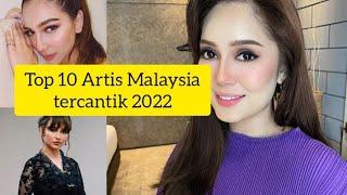 TOP 10 ARTIS TERCANTIK DI MALAYSIA 2022  NO 1 MEMANG BIDADARI