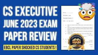 CS Executive EBCL Paper Review June 2023  Today EBCL Paper Shocked Every CS Students in Exam Room