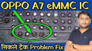 OPPO A7 eMMC IC के Tracks निकल गए  Problem fix 