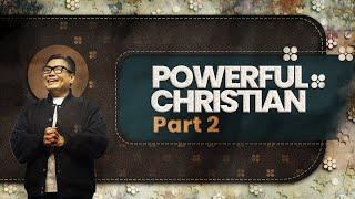Powerful Christian Part 2 - Ps. Juan Mogi