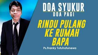 Doa Syukur Lagu Diam Di Rumah Tuhan Rindu Pulang Ke Rumah Bapa Saat Teduh Pagi Ini Doa Pagi