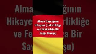 Alman Bayrağının Hikayesi  Bir fakirlik ve fedakarlık hikayesi 