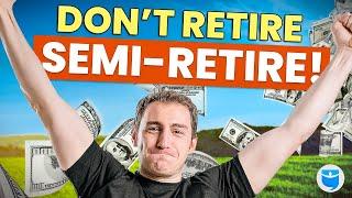 FIRE On Your Terms Why “Semi-Retirement” is Worth It