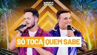 Matheus e Kauan - Só Toca Quem Sabe