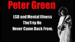 Peter Green-- *Drugs and Mental Illness* The Trip That Took Him Away