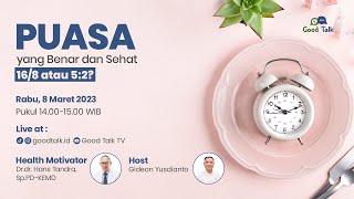 PUASA Yang Benar dan Sehat. 168 atau 52 ? - Good Talk Live 8 Maret 2023