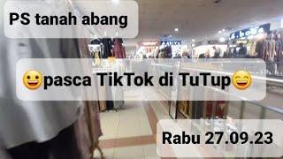 Pasca TikTok ditutuppasar tanah abang hari ini mulai nampak senyuman dari pedagangnya..mantaap..