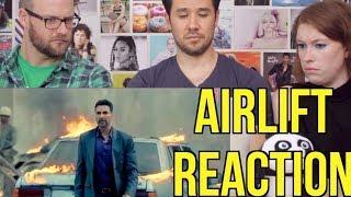 AIRLIFT - Trailer - REACTION Akshay Kumar