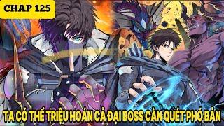 CHAP 125  TA CÓ THỂ TRIỆU HOÁN CẢ ĐẠI BOSS CÀN QUÉT PHÓ BẢN - Cóc Ké Review