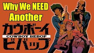 Why We Need Another Cowboy Bebop