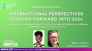 12.2 International perspectives - looking forward into 2024 #midwiferyhour