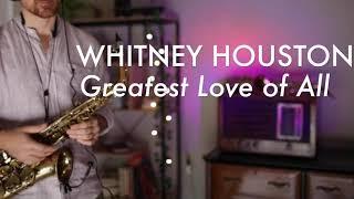 GREATEST LOVE OF ALL - Whitney Houston Sax Cover