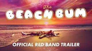 THE BEACH BUM Official Red Band Trailer - In Theaters March 29 2019