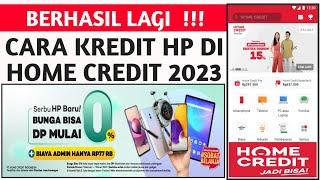 Cara Kredit Hp Di Aplikasi Home Credit Terbaru 2023