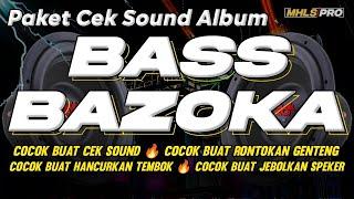 PAKET DJ CEK SOUND ALBUM FULL BASS BAZOKA COCOK BUAT CEK SOUND BY MHLS PRO