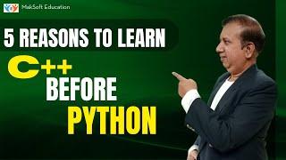 5 reasons to learn CPP before Python  Why to learn C++ before Python?