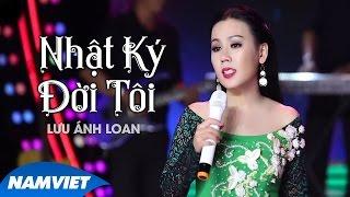 Nhật Ký Đời Tôi - Lưu Ánh Loan MV OFFICIAL