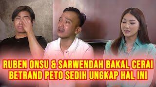 Ruben Onsu & Sarwendah Bakal Cerai Tangis Betrand Peto Sedih Ceritakan Hal Ini Onyo Ungkapkan Ini?