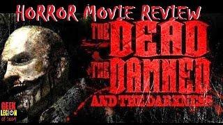 THE DEAD THE DAMNED AND THE DARKNESS  2014 Richard Tyson  Zombie Horror Movie Review