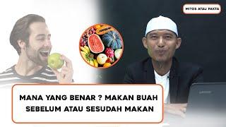 MANA YANG BENAR MAKAN BUAH SEBELUM ATAU SESUDAH MAKAN? - MITOS ATAU FAKTA