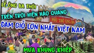 Đám Giỗ Lớn Nhất Miền Tây Phủ Thờ Ông Ba Thới Xuất Hiện MÂY NGŨ SẮC Trên Bầu Trời Sài Gòn Thật Lạ