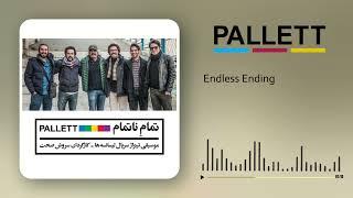 Pallett - Endless Ending  پالت - تمام ناتمام