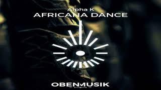 Alpha K - Africana Dance Main MixOBENMUSIK