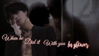 21+ when he did it with you in shower forcefully #btsff #jiminff #oneshot
